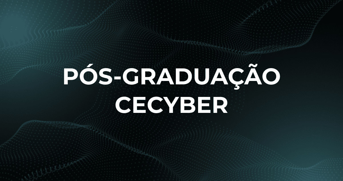 Segurança da Informação e Inteligência Defensiva: o lançamento da pós-graduação da CECyber